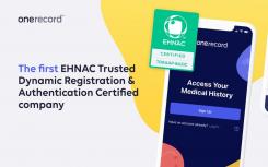 OneRecord率先获得EHNAC可信的动态注册和身份验证证书
