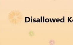 Disallowed Key Characters.