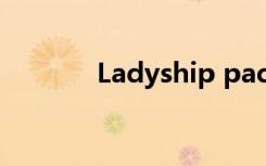 Ladyship pack（ladyship）