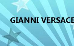 GIANNI VERSACE（gianni versace）