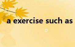 a exercise such as swimming（a exe）