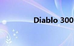 Diablo 300（diablo 3）