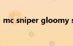 mc sniper gloomy sunday（mc sniper）
