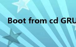 Boot from cd GRUB（boot from cd）